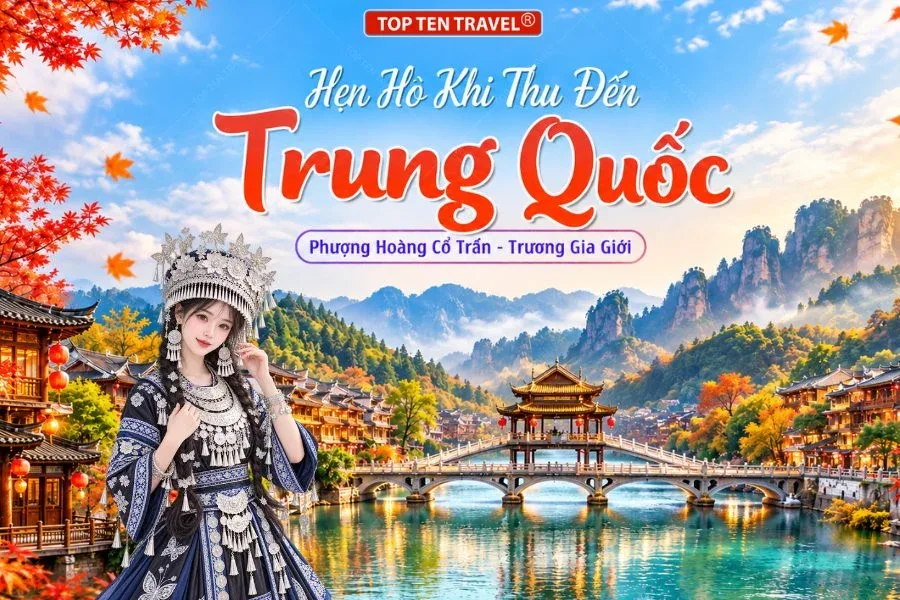 Tour Trung Quốc: Phượng Hoàng Cổ Trấn - Trương Gia Giới - Thiên Môn Sơn