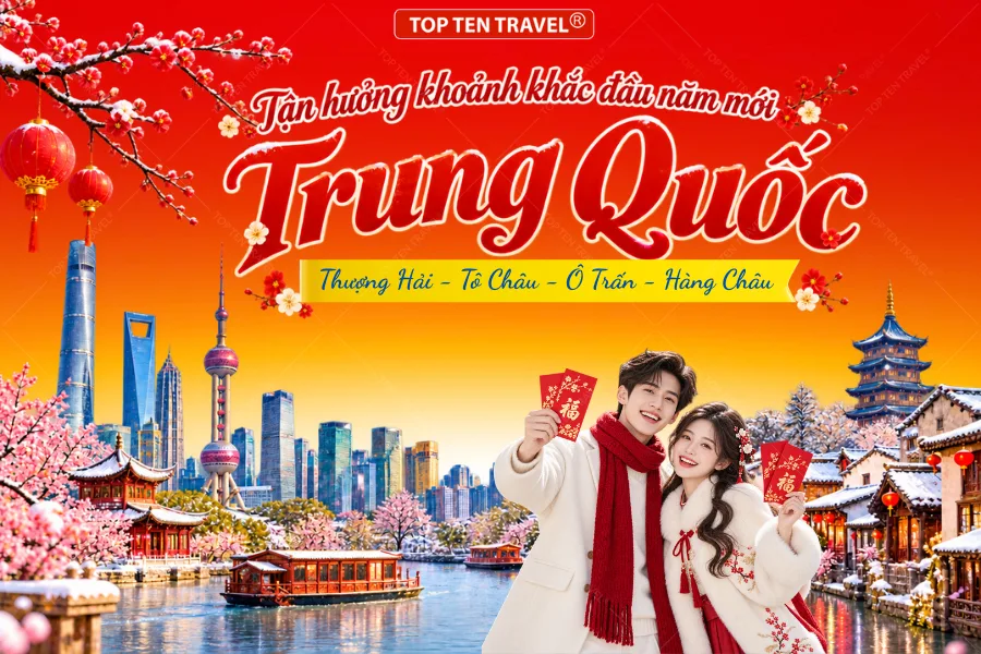 Tour Trung Quốc Tết 2027 | Thượng Hải - Tô Châu - Ô Trấn - Hàng Châu